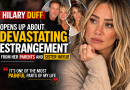 Hilary Duff Opens Up About “Devastating” Estrangement From Parents and Sister Haylie