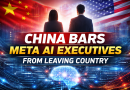 China Bars Executives at Meta-Owned AI Company From Leaving Country Amid Security Review