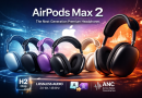AirPods Max 2: Apple’s Next-Generation Premium Headphones – Features, Price, and Release Details