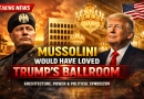 Mussolini Would Have Loved Trump’s Ballroom: Architecture, Power, and Political Symbolism