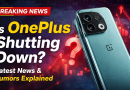 OnePlus Shutdown News 2026: Is OnePlus Really Closing Down? Full Details Explained