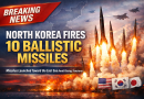 North Korea Fires 10 Ballistic Missiles into East Sea Amid US-South Korea Military Drills