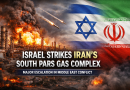 Israel Confirms Strike on Iran’s South Pars Gas Complex, Escalating Middle East Tensions