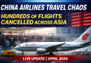 China Airlines Travel Chaos Today: Hundreds of Flights Cancelled Across Asia (Live News 2026)