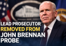 Lead Prosecutor Removed From John Brennan Probe as Investigation Moves Forward