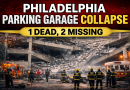 Parking Garage Collapse in Philadelphia: 1 Dead, 2 Missing After Structure Fails