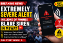 Extremely Severe Alert” Triggers Panic: Millions of Phones Blast Siren Across Mewat