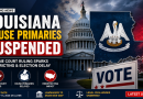 Breaking: Louisiana Delays Congressional Primaries Amid Redistricting Crisis